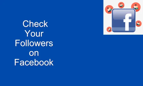 How to Check Your Followers on Facebook App